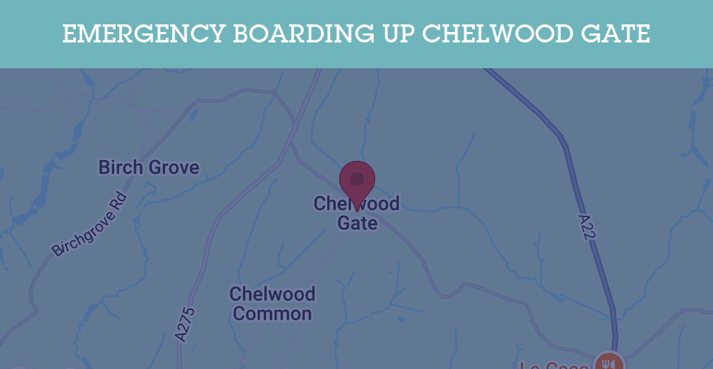 Emergency Boarding Up Services in Chelwood Gate - RH postcode