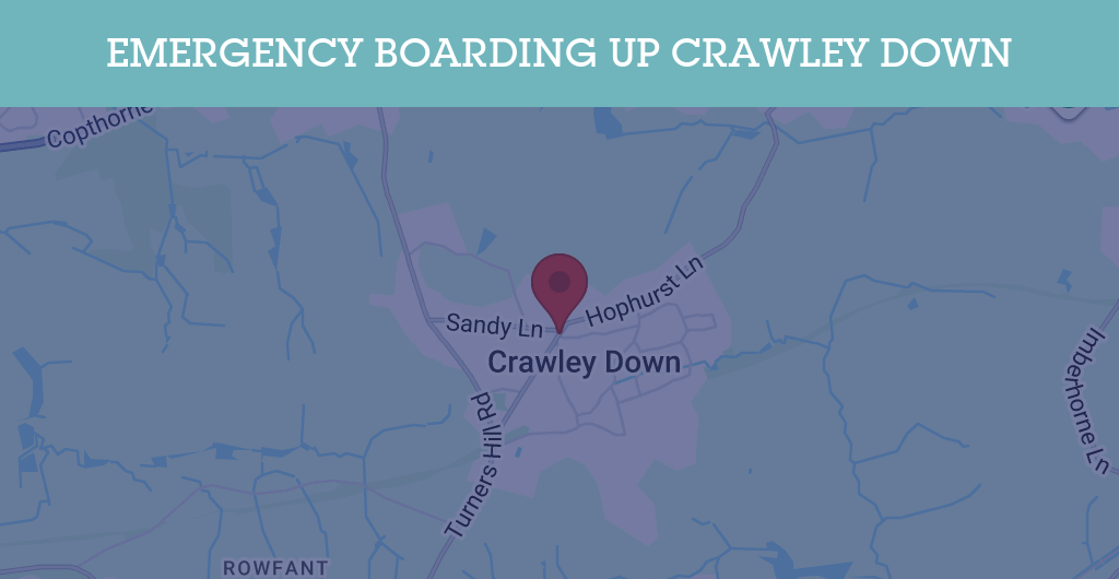 Emergency Boarding Up Services in Crawley Down - RH postcode