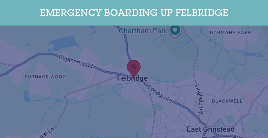 Emergency Boarding Up Services in Felbridge - RH postcode