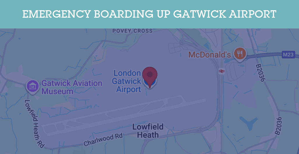 Emergency Boarding Up Services in Gatwick Airport - RH postcode