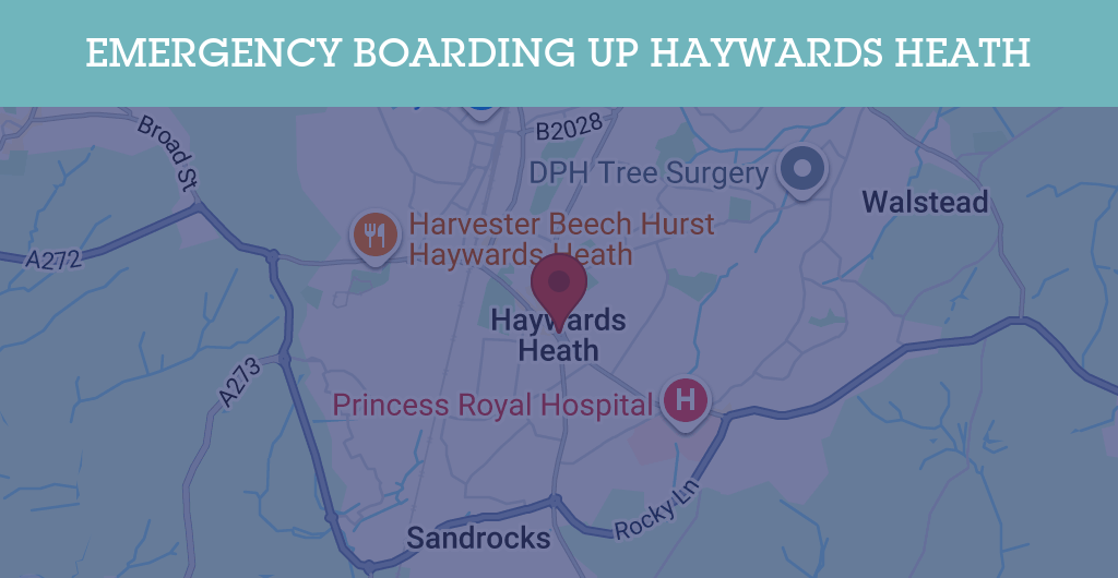 Emergency Boarding Up Services in Haywards Heath - RH postcode