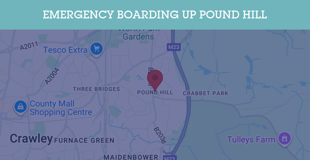 Emergency Boarding Up Services in Pound Hill - RH postcode