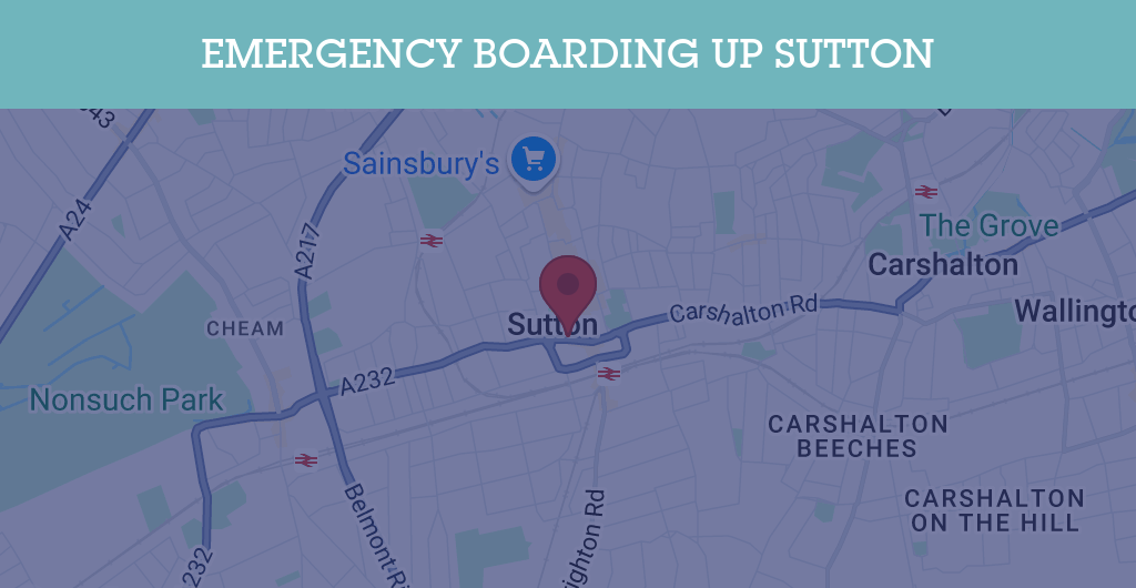 Emergency Boarding Up Services in Sutton - RH postcode